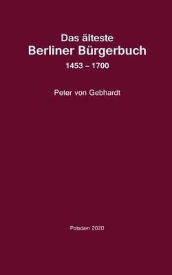 Peter Von Gebhardt, Dieter Becker - älteste Berliner Bürgerbuch 1453 - 1700, Häftad