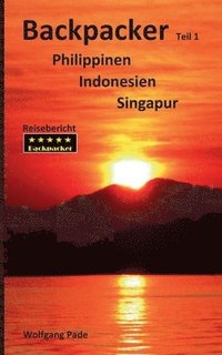 bokomslag Backpacker Philippinen Indonesien Singapur Teil 1