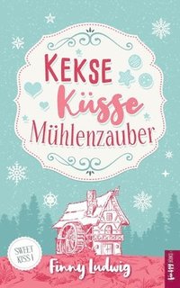 bokomslag Kekse Küsse Mühlenzauber