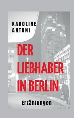 bokomslag Der Liebhaber in Berlin