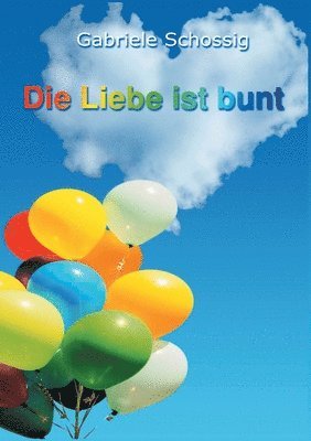 Gabriele Schossig - Liebe ist bunt, Häftad