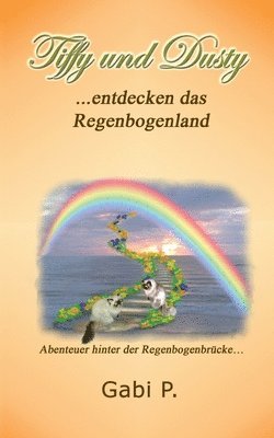 bokomslag Tiffy und Dusty entdecken das Regenbogenland