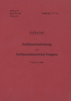 bokomslag H.Dv.g. 14, M.Dv.Nr. 168, L.Dv.g. 14 Schlüsselanleitung zur Schlüsselmaschine Enigma 1940 mit Anhang H.Dv.g. 11, M.Dv.Nr. 390, L.Dv.g. 11 Die Wehrmachtschlüssel 1940 Geheim