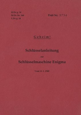 bokomslag H.Dv.g. 14, M.Dv.Nr. 168, L.Dv.g. 14 Schlusselanleitung zur Schlusselmaschine Enigma 1940 mit Anhang H.Dv.g. 11, M.Dv.Nr. 390, L.Dv.g. 11 Die Wehrmachtschlussel 1940 Geheim