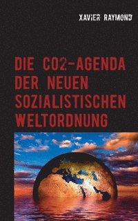 bokomslag Die CO2-Agenda der neuen sozialistischen Weltordnung