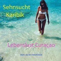 bokomslag Sehnsucht Karibik - Lebenslust Curacao
