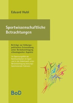 bokomslag Sportwissenschaftliche Betrachtungen. Im Spannungsfeld der Kommunikation im Sport und in der Arbeitswelt unter Bercksichtigung leistungsbestimmender Faktoren