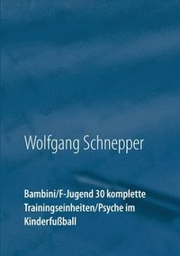 bokomslag Bambini / F-Jugend 30 komplette Trainingseinheiten / Psyche im Kinderfuball