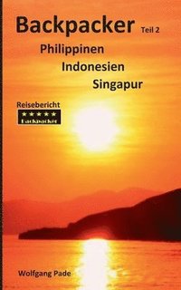 bokomslag Backpacker Philippinen Indonesien Singapur Teil 2