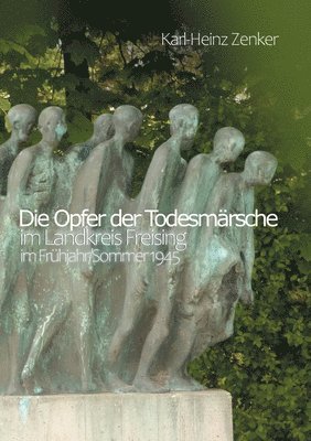 Die Opfer der Todesmrsche im Landkreis Freising im Frhjahr/Sommer 1945 1