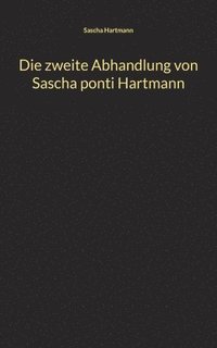 bokomslag Die zweite Abhandlung von Sascha ponti Hartmann