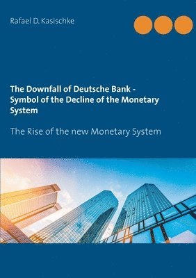 bokomslag Downfall of Deutsche Bank - Symbol of the Decline of the Monetary System