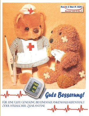 bokomslag GUTE BESSERUNG - Für eine gute Genesung bei einem Krankenhausaufenthalt oder häuslicher Quarantäne