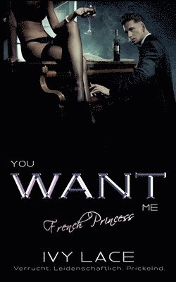 Ivy Lace - You Want Me, French Princess!, Häftad