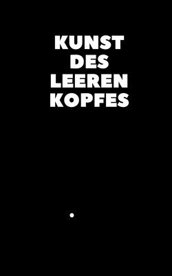 bokomslag Kunst des leeren Kopfes