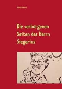 bokomslag Die verborgenen Seiten des Herrn Siegerius