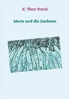 K. Theo Frank - Marie und die Zauberer, Häftad