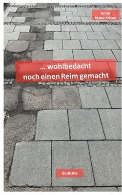 bokomslag wohlbedacht noch einen Reim gemacht