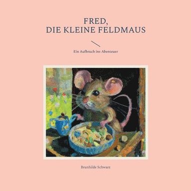 bokomslag Fred, die kleine Feldmaus