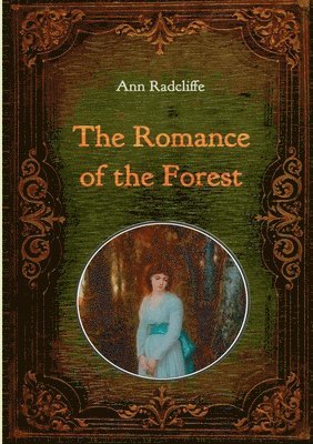 bokomslag Romance of the Forest - Illustrated