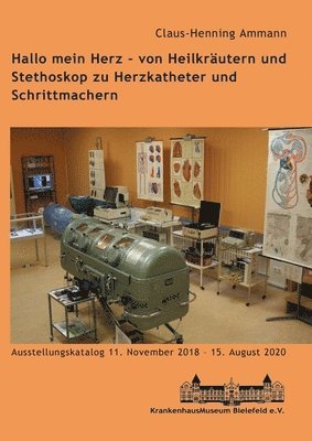 Claus-Henning Ammann, Krankenhausmuseum Bielefeld E V, Krankenhausmuseum Bielefeld E. V., Krankenhausmuseum Bielefeld e. V. - Hallo mein Herz - von Heilkräutern und Stethoskop zu Herzkatheter und Schrittmachern, Häftad