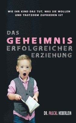 Pascal Heberlein - Geheimnis erfolgreicher Erziehung, Häftad