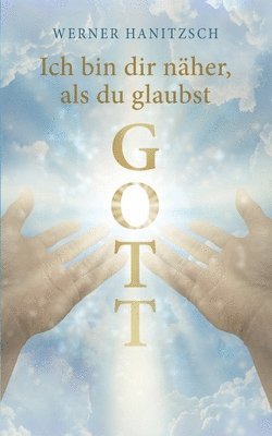 bokomslag Ich bin dir nher, als du glaubst, Gott