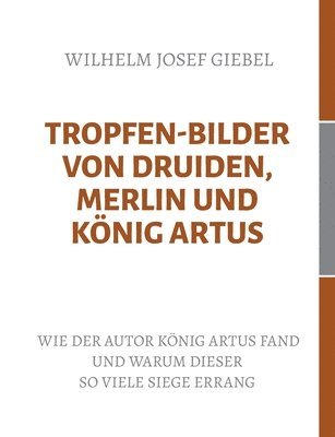 bokomslag Tropfen-Bilder von Druiden, Merlin und König Artus