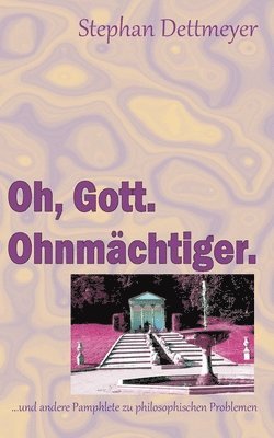 Stephan Dettmeyer - Oh, Gott. Ohnmächtiger., Häftad