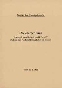 bokomslag Decknamenbuch - Anlage 8 zum Beiheft zur H.Dv. 427 (Schutz des Nachrichtenverkehrs im Heere)
