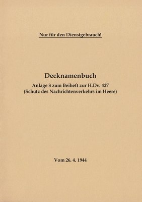 Thomas Heise - Decknamenbuch - Anlage 8 zum Beiheft zur H.Dv. 427 (Schutz des Nachrichtenverkehrs im Heere), Häftad