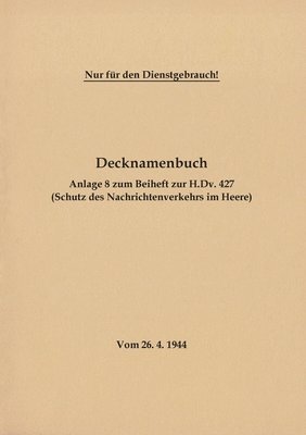 Decknamenbuch - Anlage 8 zum Beiheft zur H.Dv. 427 (Schutz des Nachrichtenverkehrs im Heere) 1