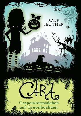 Ralf Leuther - Cara - Gespenstermädchen auf Gruselhochzeit, Häftad