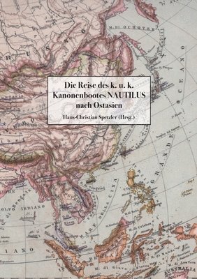 Hans-Christian Spetzler - Reise des k. u. k. Kanonenbootes Nautilus nach Ostasien, Häftad
