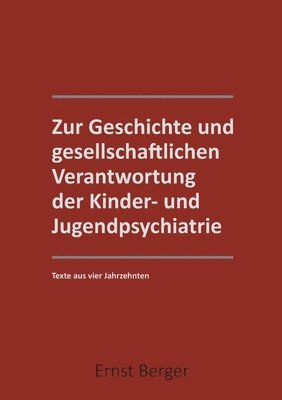 bokomslag Zur Geschichte und gesellschaftlichen Verantwortung der Kinder- und Jugendpsychiatrie