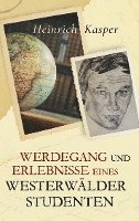 Heinrich Kasper - Werdegang und Erlebnisse eines Westerwälder Studenten, Häftad