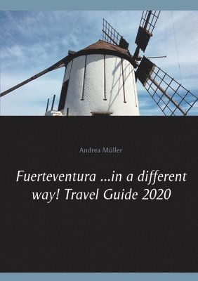 bokomslag Fuerteventura ...in a different way! Travel Guide 2020