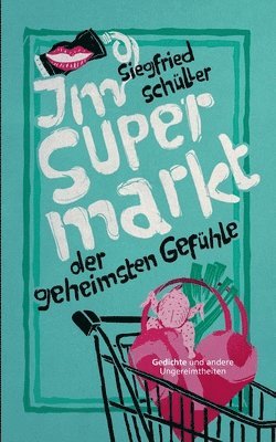 Siegfried Schüller - Im Supermarkt der geheimsten Gefühle, Häftad
