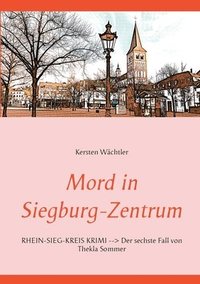 bokomslag Mord in Siegburg-Zentrum