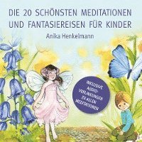 bokomslag Die 20 schönsten Meditationen und Fantasiereisen für Kinder