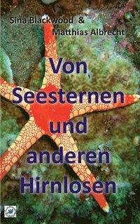 bokomslag Von Seesternen und anderen Hirnlosen