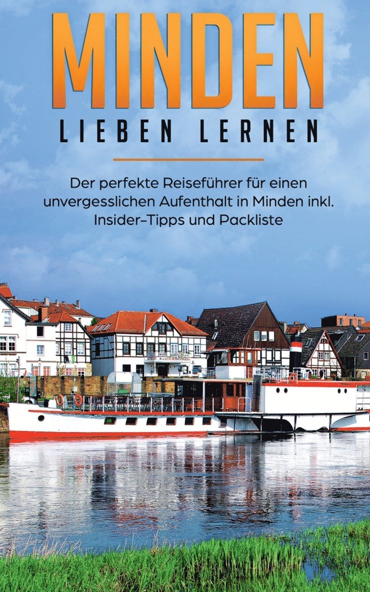 Vanessa Winzenburg - Minden lieben lernen: Der perfekte Reiseführer für einen unvergesslichen Aufenthalt in Minden inkl. Insider-Tipps und Packliste, Häftad