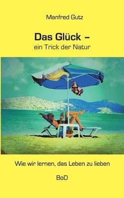 Glück - ein Trick der Natur