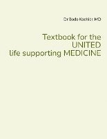 bokomslag Textbook for the UNITED life supporting MEDICINE