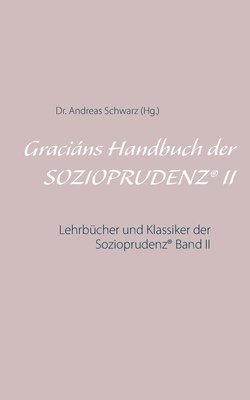 Andreas Schwarz - Graciáns Handbuch der SOZIOPRUDENZ(R) II, Häftad