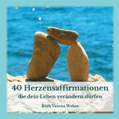Ruth Weber - 40 Herzensaffirmationen, Häftad