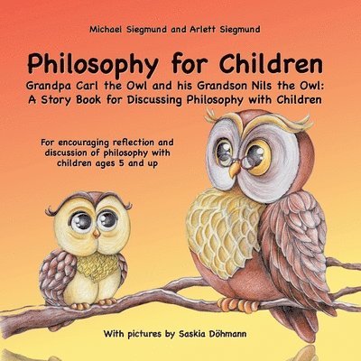 Philosophy for Children. Grandpa Carl the Owl and his Grandson Nils the Owl 1