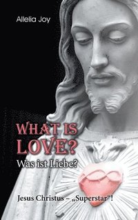 bokomslag What is love? - Was ist Liebe?