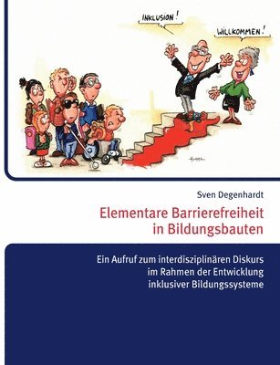 Elementare Barrierefreiheit in Bildungsbauten - Ein Aufruf zum interdisziplinren Diskurs im Rahmen der Entwicklung inklusiver Bildungssysteme 1