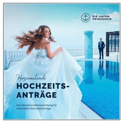 Die Hafenprinzessin - Herzverankernde Hochzeitsanträge, Häftad
